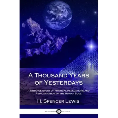 A Thousand Years of Yesterdays: A Strange Story of Mystical Revelations and Reincarnation of the Human Soul