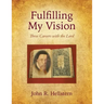 Fulfilling My Vision: Three Careers with the Lord