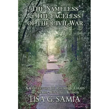 The Nameless and the Faceless of the Civil War: A Collection of Poems and Essays