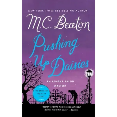 Pushing Up Daisies: An Agatha Raisin Mystery