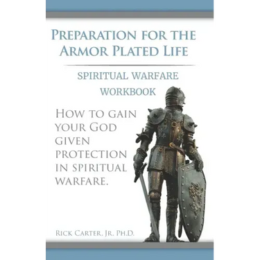Preparation for the Armor Plated Life: Spiritual Warfare Workbook