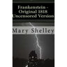 Frankenstein - Original 1818 Uncensored Version