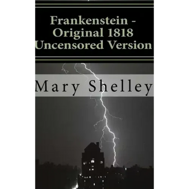 Frankenstein - Original 1818 Uncensored Version