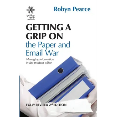 Getting a Grip on the Paper and Email War: Managing information in the modern office