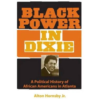 Black Power in Dixie: A Political History of African Americans in Atlanta