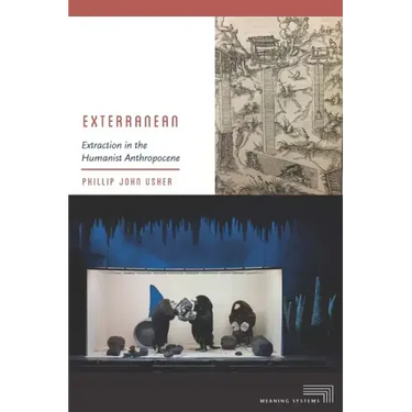 Exterranean: Extraction in the Humanist Anthropocene