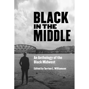 Black in the Middle: An Anthology of the Black Midwest