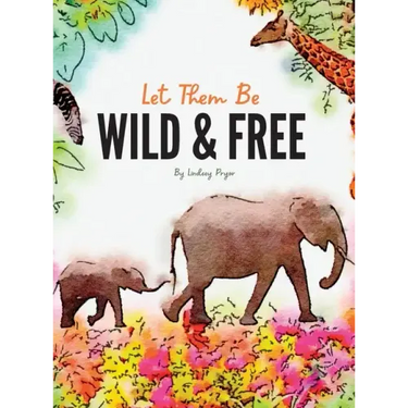 Let Them Be Wild & Free