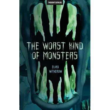 The Worst Kind of Monsters