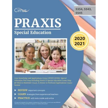 Praxis Special Education Core Knowledge and Applications (5354) Study Guide: Special Education Test Prep Including Praxis II Special Education Exam Pr