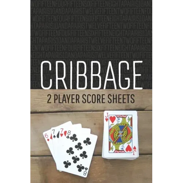 CRIBBAGE Two Player Score Sheets: The Easy Way To Play Anywhere Without A Cribbage Board