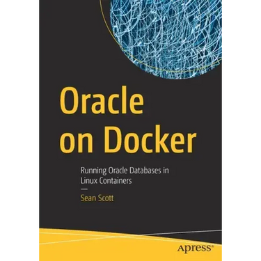 Oracle on Docker: Running Oracle Databases in Linux Containers