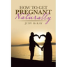 How to Get Pregnant Naturally