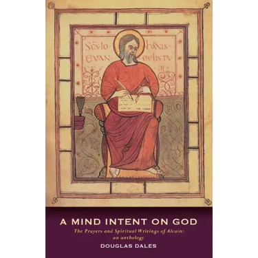 A Mind Intent on God: The Spiritual Writings of Alcuin of York - An Introduction