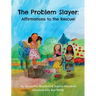 The Problem Slayer - Affirmations to the Rescue!