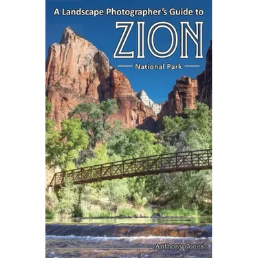 A Landscape Photographer's Guide to Zion National Park