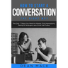 How to Start a Conversation: The Right Way - The Only 7 Steps You Need to Master First Impressions, Talking to Strangers and Small Talk Today