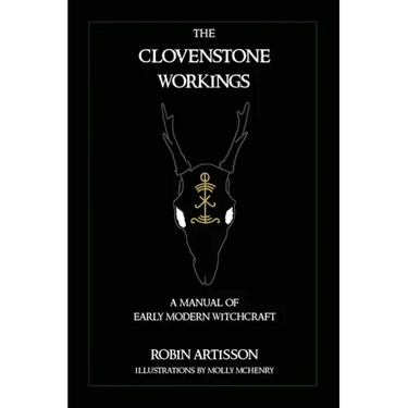 The Clovenstone Workings: A Manual of Early Modern Witchcraft