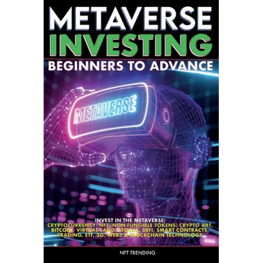 Metaverse Investing Beginners to Advance Invest in the Metaverse; Cryptocurrency, NFT (non-fungible tokens) Crypto Art, Bitcoin, Virtual Land, Stocks,