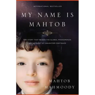 My Name Is Mahtob: The Story that Began in the Global Phenomenon Not Without My Daughter Continues