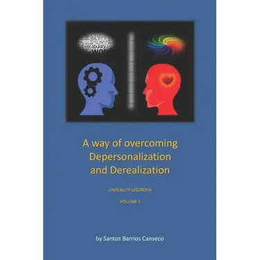 A Way of Overcoming Depersonalization and Derealization: Unreality Disorder