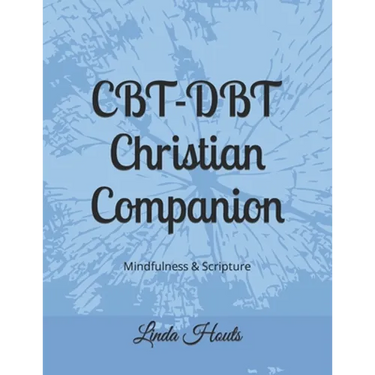 CBT-DBT Christian Companion: Mindfulness & Scripture