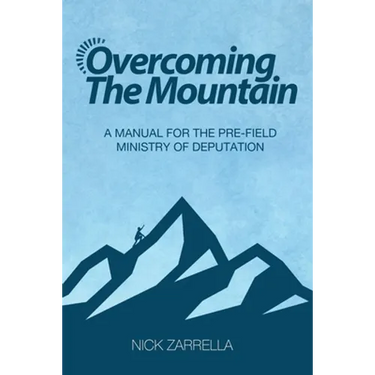 Overcoming the Mountain: A Manual for the Pre-Field Ministry of Deputation