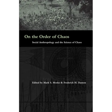 On the Order of Chaos: Social Anthropology and the Science of Chaos