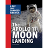 The Apollo 11 Moon Landing: A Day That Changed America
