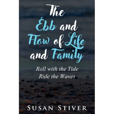 The Ebb and Flow of Life and Family: Roll with the Tide - Ride the Waves
