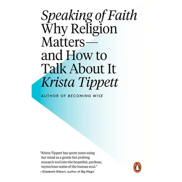 Speaking of Faith: Why Religion Matters--and How to Talk About It