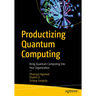 Productizing Quantum Computing: Bring Quantum Computing Into Your Organization