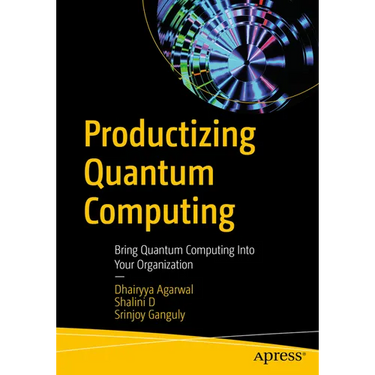 Productizing Quantum Computing: Bring Quantum Computing Into Your Organization