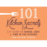 101 Kitchen Secrets: Cut Down on Dishes, Cost, and Time in the Kitchen