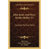 John Keats And Percy Bysshe Shelley V1: Complete Poetical Works