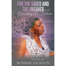 For The Saved And The Unsaved...And Everything In-Between