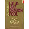 Lotus Lake, Dragon Pool: Further Encounters In Yoga and Zen