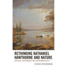 Rethinking Nathaniel Hawthorne and Nature: Pastoral Experiments and Environmentality