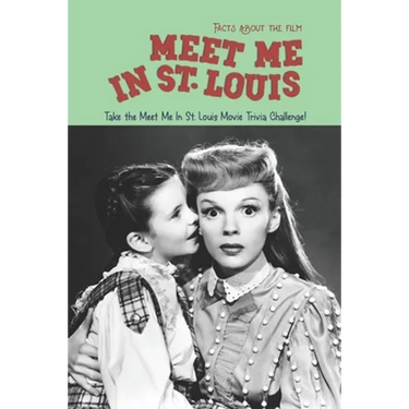 Facts about the film Meet Me In St. Louis: Take the Meet Me In St. Louis Movie Trivia Challenge!