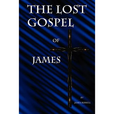 The Lost Gospel of James