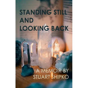 Standing Still and Looking Back: A Memoir