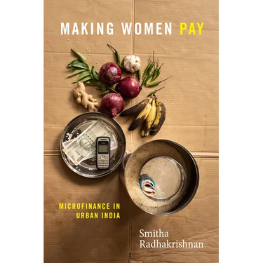 Making Women Pay: Microfinance in Urban India