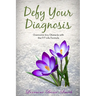 Defy Your Diagnosis!: Overcome Any Obstacle with the Fit Life Formula
