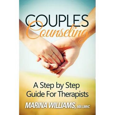 Couples Counseling: A Step by Step Guide for Therapists