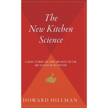 The New Kitchen Science: A Guide to Know the Hows and Whys for Fun and Success in the Kitchen