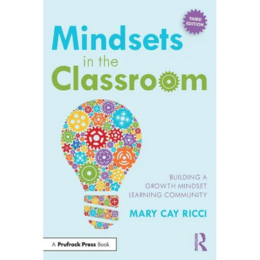 Mindsets in the Classroom: Building a Growth Mindset Learning Community