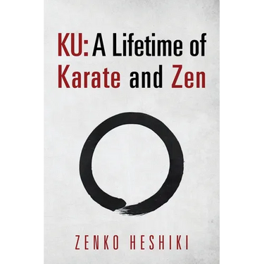 Ku: A Lifetime of Karate and Zen