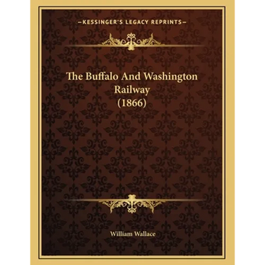 The Buffalo And Washington Railway (1866)