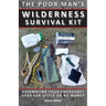Poor Man's Wilderness Survival Kit: Assembling Your Emergency Gear for Little or No Money