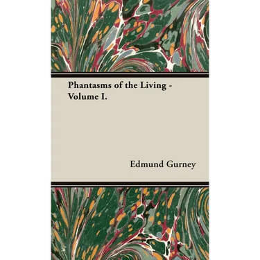 Phantasms of the Living - Volume I.